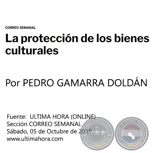 LA PROTECCIÓN DE LOS BIENES CULTURALES - Por PEDRO GAMARRA DOLDÁN - Sábado, 05 de Octubre de 2019 - CORREO SEMANAL